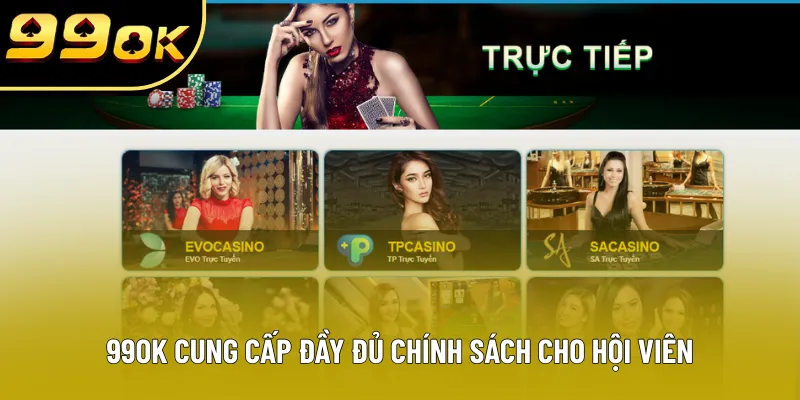 99OK cung cấp đầy đủ chính sách cho hội viên 99OK cung cấp đầy đủ chính sách cho hội viên