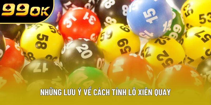 Những lưu ý về cách tính lô xiên quay Những lưu ý về cách tính lô xiên quay