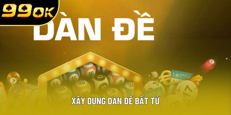 Xây dựng dàn đề bất tử Xây dựng dàn đề bất tử