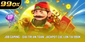 JDB Gaming - Sảnh game nổ hũ đỉnh cao, tỷ lệ thưởng khủng