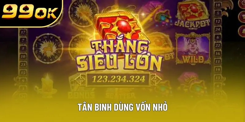 Tân binh dùng vốn nhỏ