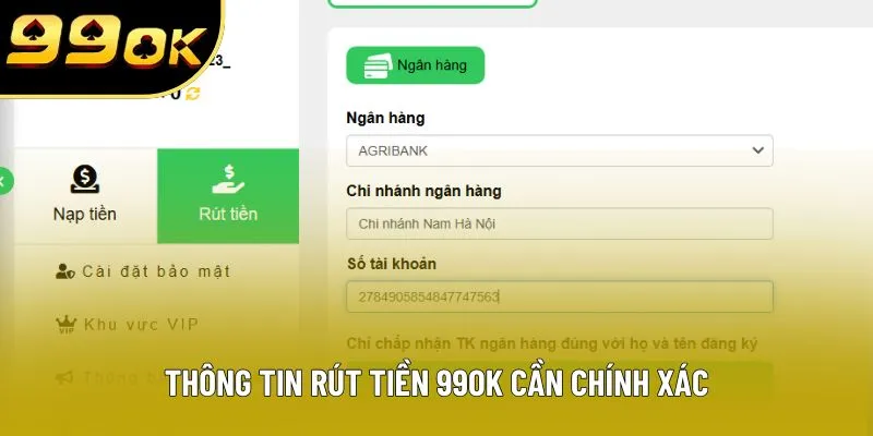 Thông tin rút tiền 99OK cần chính xác