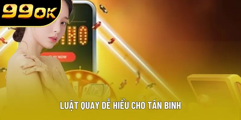 Luật quay dễ hiểu cho tân binh Luật quay dễ hiểu cho tân binh